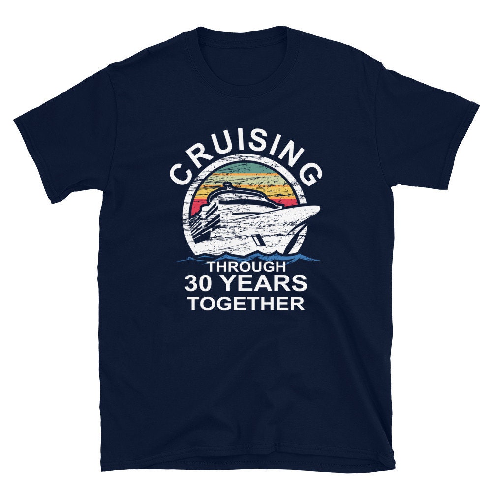 30th Anniversary Cruise Shirt for Couples: Cruising Through 30 Years ...
