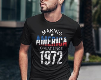 51st Birthday Gift For Men Women: Making America Great Since 1972, Born In 1972, 51 Years Old Birthday Shirt For Uncle Brother Dad Mom