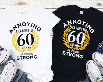 Funny 60th wedding anniversary gifts for husband and wife: Annoying each other for 60 years, Matching 60 years anniversary shirt for Couple