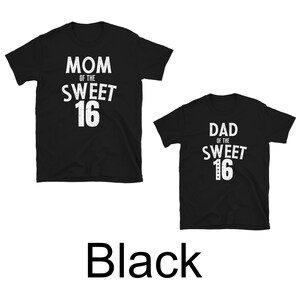 May include: Two black t-shirts with white text. The shirt on the left says "Mom of the Sweet 16". The shirt on the right says "Dad of the Sweet 16".