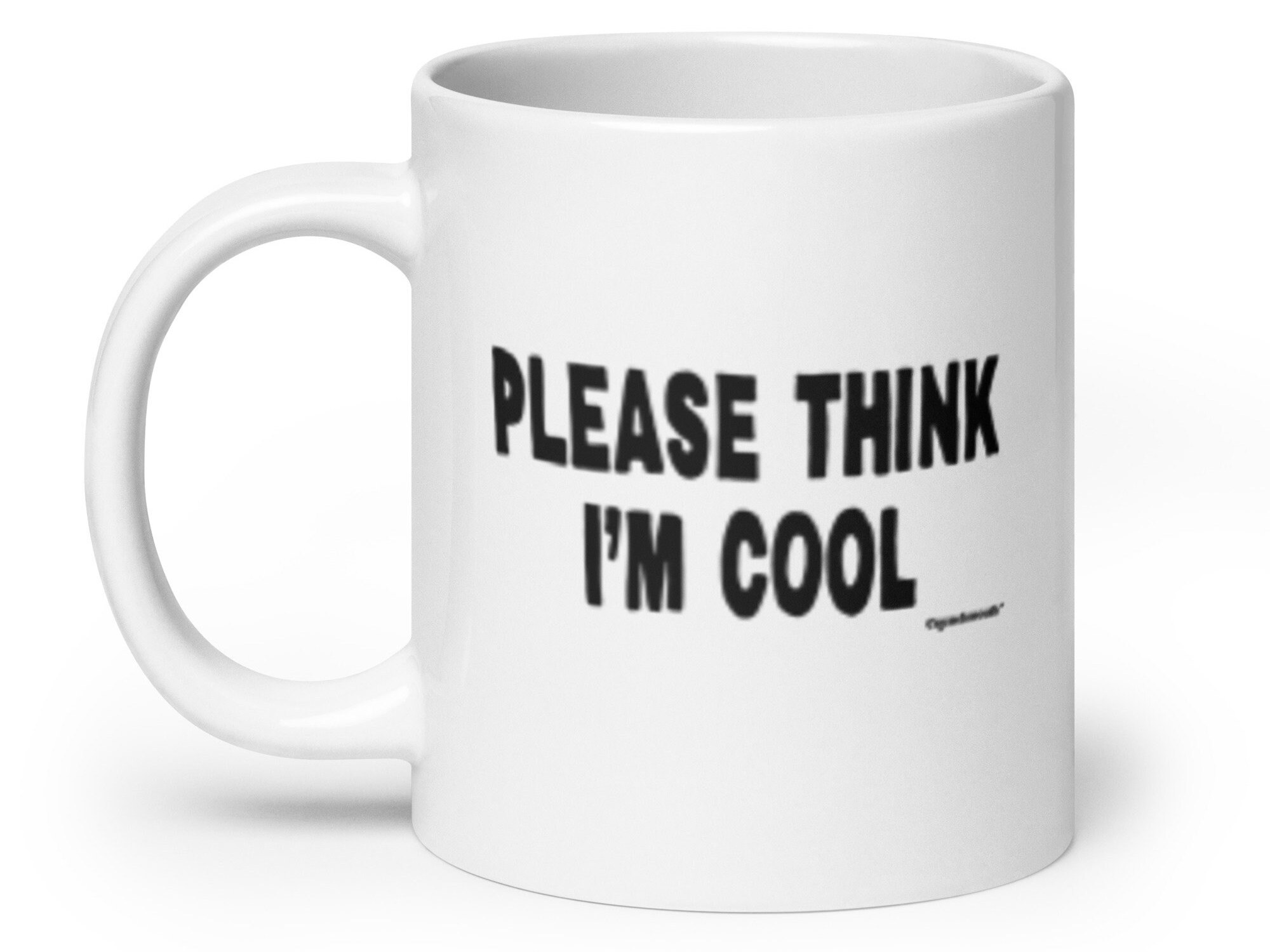 Please Think Please Think I'm Cool Coffee Mug, Large 20 Ounce Capacity, White ...
