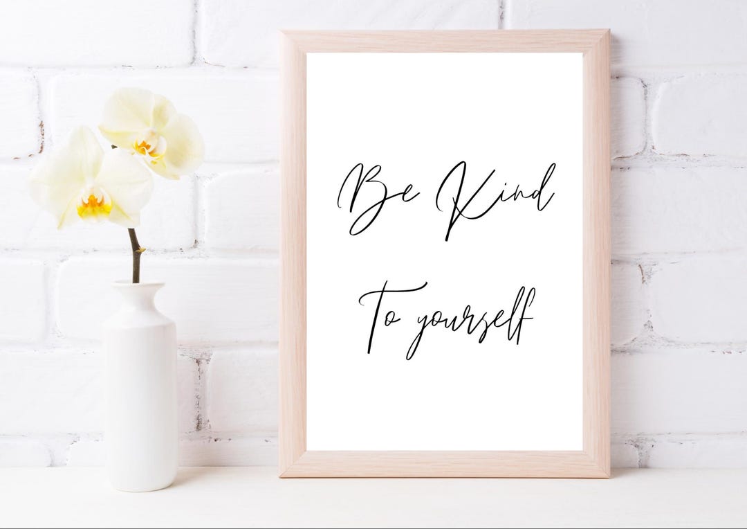 Be Kind to Yourself - Digital Download Print- Mental Health Print ...