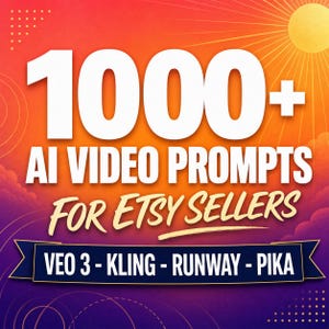 1000+ AI Video Prompts for Etsy Sellers | Listing Video Templates | 193-Pages (Digital Download PDF)