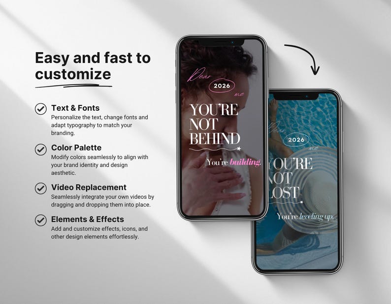 May include: Two smartphones display inspirational text: "YOU'RE NOT BEHIND" and "YOU'RE NOT LOST." The phones are on a white surface, with text describing customization options: text and fonts, color palette, video replacement, and elements and effects. The text is in black and white with pink and blue accents.