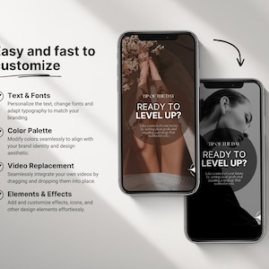 May include: Two smartphones with black screens are displayed. The screens show the text "READY TO LEVEL UP?" and other text. The image also includes the text "Easy and fast to customize" and bullet points describing features like text and fonts, color palette, video replacement, and elements and effects.