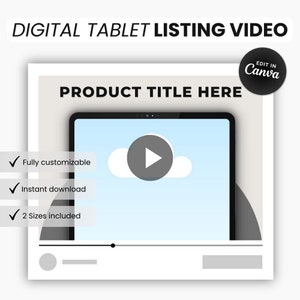 May include: A digital tablet listing video template with a play button and a cloud icon on a blue background. The text "PRODUCT TITLE HERE" is at the top of the template. The text "EDIT IN Canva" is in a circle at the top right corner of the template. The text "Fully customizable", "Instant download", and "2 Sizes included" are listed below the tablet.