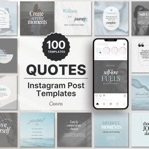 May include: A collection of 100 Instagram post templates with quotes, displayed in a grid layout. The templates feature various designs with inspirational text, including "Create serene moments" and "Self-love fuels wellness." A smartphone displays a template.