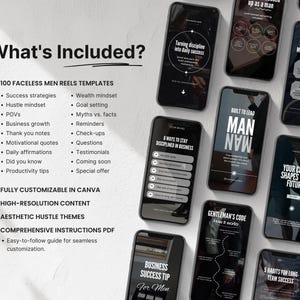 May include: A collection of 100 customizable social media reel templates for men. The templates feature black and white designs with motivational quotes and tips on topics such as success, business growth, and personal development. The text "What's Included?" is at the top of the image.