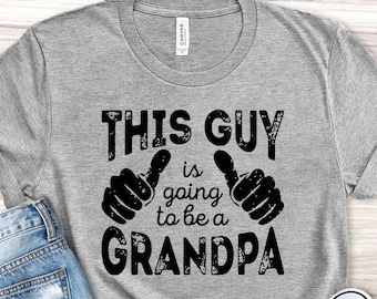 Grandpa to be, Great Grandpa Gift, Grandpa Shirt, Best Granddad to be, Gift for Grandfather, Future Grandpa Apparels, Fathers Day Gift Ideas
