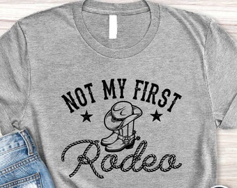 Not My First Rodeo T shirt, Cowboy Gifts, Western Graphic Tee Women,Western Rodeo Shirt,Rodeo Cowboy Shirt,Western Shirt Men, Cowgirl Outfit