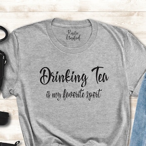 Tea Shirt, Funny Tea Gift for Women Men, Drinking Tea Is my Favorite Sport Shirt, Tea Addict Gift Shirt, Cute Birthday Gift Shirt, Tea Tee