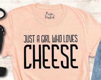 Cheese Shirt for Women Girl, Funny Cheese Gift, Cheese Lover Shirt, Just A Girl Who Loves Cheese Shirt,Cheese Lover Gift,Funny Womens Shirts