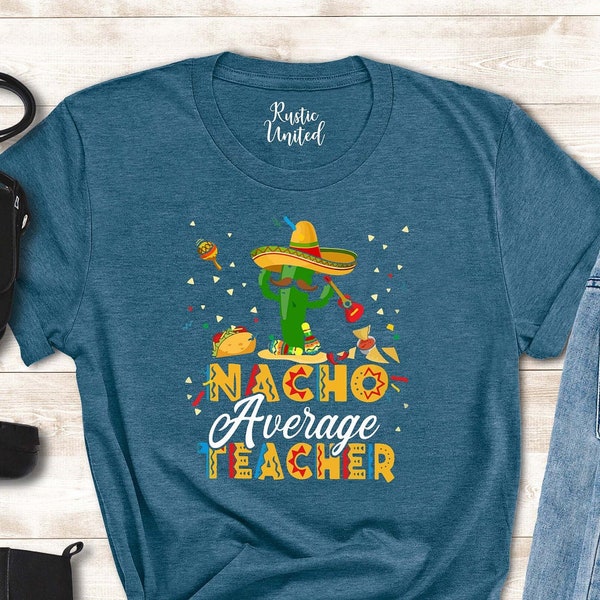 Cinco De Mayo Shirt for Teacher, Gift for Teacher, Nacho Average Teacher Shirt, Funny Nachos Shirt, Teacher Appreciation Gift Shirt