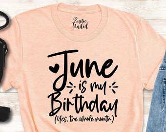 June Girl Birthday Shirt, Custom Birthday Month Gift, Funny Birthday Shirt for Women Girl, June Girl Shirt, Gift for June Girl,June Birthday