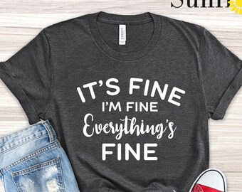 It's Fine I'm Fine Everything is Fine Shirt, Introvert Tee, Funny Shirt, Sarcastic Shirt, I'm Fine, Everything is Fine Shirt, Mental Shirt