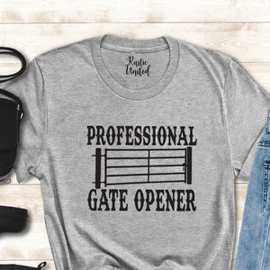 Professional Gate Opener TShirt, Cowboy Shirt, Rodeo Shirt, Country Shirt, Western Shirt, Rodeo Shirt For Men, Cowgirl Shirt, Gate Keeper