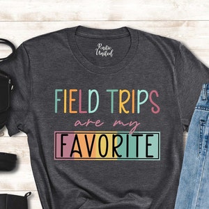 Field Trips Are My Favorite Shirt, Funny School Trip Shirt For Teachers and Students,School Trip Day Gift,Field Day 2025 Shirt,End of School