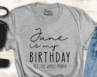 June Birthday Shirt, Birthday Gift for Women Men, Funny Birthday Shirt, June Girl Shirt, Custom Birthday Month Shirt, Gift for June Women