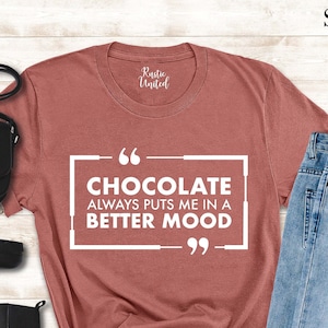 Chocolate Shirts for Women and Men, Gift for Chocolate Lover,  Sweet Lover Tshirt, Funny Shirts for Kids, Chocolate Makes Better Mood Shirt
