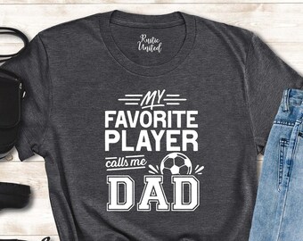 Soccer Dad Shirt, Fathers Day Gift, Dad Of Soccer Player T-shirt, Game Day Shirt, Soccer Love Shirt, Soccer Dad Gift, Soccer Family Shirt