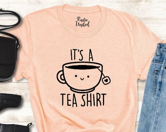 It's a Tea Shirt, Tea Lover Shirt, Tea Lover Gift, Tea Addict T-shirt, Funny Tea Shirt Women Men, Hipster Shirt, Sarcastic Shirt,Funny Shirt