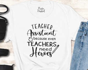 Teacher Aide Shirt, Teacher Assistant Because even Teacher Need Heroes Shirt, Paraprofessional Gift, Teacher Assistant Gifts, Teaching Shirt