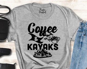 Coffee and Kayaking Shirt, Kayak T-shirt for Women Men, Kayaking Gifts, Funny Kayak Shirt,Paddling Shirt,Gift for Kayaker,Sports Lover Gifts
