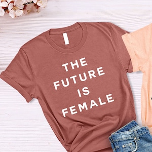 The Future is Female T-shirt Feminism Freedom Outfits - Etsy