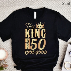 50th Birthday Gift For Men, This King Makes 50 Look Good, Funny Men's 50th Birthday T-Shirt,50 Birthday Dad Gift,Husband 50 Bday Party Shirt