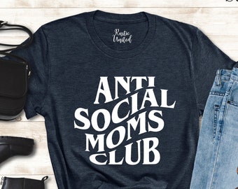 Moms Club Shirt, Anti Social Moms Club Shirt, Funny Mom Shirt, Anti Social Shirt, Mama Crewneck, Gift for Mom, Mothers Day Gift, Mom Life