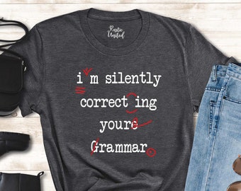Funny Grammar T-Shirt, Punctuation Shirt, I'm Silently Correcting Your Grammar T-Shirt, English Teacher Shirt, English Teacher Group Tees