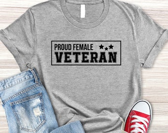 Proud Female Veteran Shirt, American Girl Shirt, Soldier Shirt, Strong Women Shirt, Gift for Her, Feminist Shirt, Gift for Women, Honor Girl