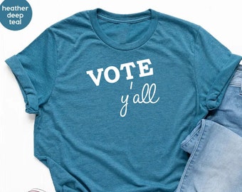 Vote Shirt For Women Men, Vote Y'all Tshirt, Election Day Shirt, Election Gifts, Patriotic Shirt, Political Shirt, Voting Tee, Voter Gift