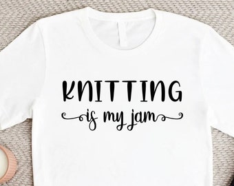 Knitting is My Jam Shirt, Knitting Shirt For Women, Knitting Gift, Knitting Lover Gift, Love To Knit,Knitter Gift,Love Knitting,Grandma Gift