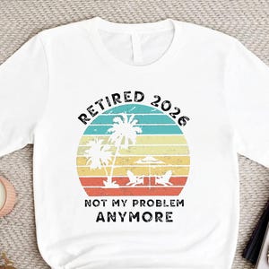 Retired 2026 Shirt, Gift for Retired Men Women, Retired Teacher,Retirement Party Shirt, Grandma Grandpa Gift Idea,Officially Retired Wearing
