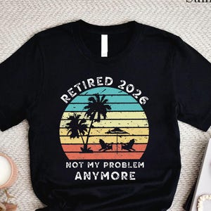 Retired 2026 Shirt, Retirement Party Shirt, Gift for Retired Men Women, Retired Teacher,Grandma Grandpa Gift Idea,Officially Retired Wearing