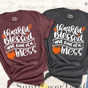 Thankful Blessed and Kind of a Mess Shirt, Thanksgiving Shirt, Thankful Shirt, Cute Thanksgiving Shirt, Cute Holiday Shirt, Blessed Shirt