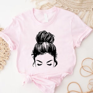 Messy Bun Girl With Long Eyelashes Shirt, Mother's Day Gift, Messy Bun Tee, Messy Bun Mom Outfit, New Mom Shirt, Mom Life Shirt,Gift For Mom