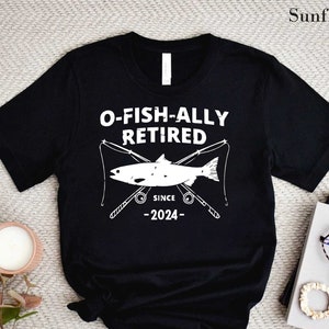 O-Fish-Ally Retired Since 2024,Fishing Retirement 2024 Shirt, Retirement Gift for Men, Officially Retired,Funny Retirement,Gift for Coworker