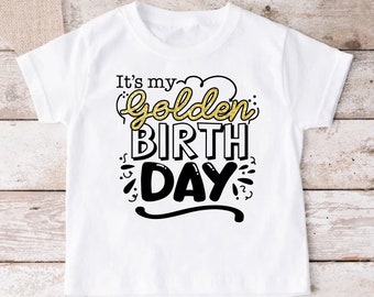 It's My Golden Birthday Shirt, Golden Birthday Girl Shirt, Golden Birthday Boy Shirt, Gold Birthday Shirt, Golden Toddler Birthday Tee Gift