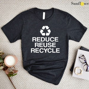 Reduce Reuse Recycle Earth Day Shirt, Recycling Shirt, Earth Day Shirt, Activist Shirt,Earth Shirt,Mother Earth Gift,Planet Shirt,Nature Tee