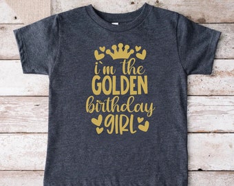 Golden Birthday Girl Shirt, I'm The Golden Birthday Girl Shirt, Gold Birthday Shirt, Girls Birthday Shirt, Golden Toddler Birthday Tee Gift