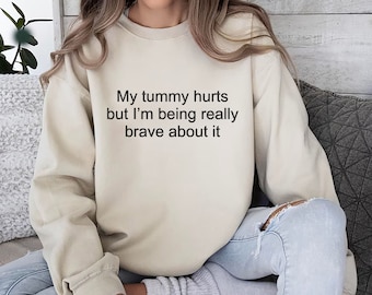 My Tummy Hurts But Embroidered Sweatshirt, Funny Bravery Shirt, Anniversary Gift, Chronic Illness Shirt, Gift For Her, Embroidery Sweater