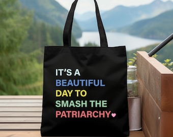 It's a Beautiful Day to Smash the Patriarchy, Smash The Patriarchy Tote Bag, Feminist Tote,Feminist Gift,Women Empowerment,Equal Rights Tote