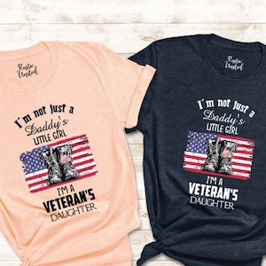 I'm Not Just Daddy's Little Girl I'm A Veteran's Daughter Shirt, Cute Veteran Shirt,Gift for Girl,Gift for Daughter,Birthday Gift Shirt Idea