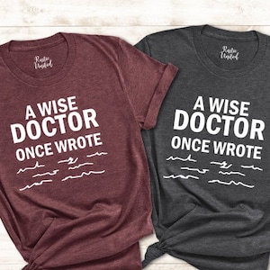 A Wise Doctor Once Wrote Shirt, Doctor&#39;s Day Shirt, Doctor Shirt, Funny Doctor Shirt, MD Shirt, Gift for Doctors, Doctor Graduation shirts