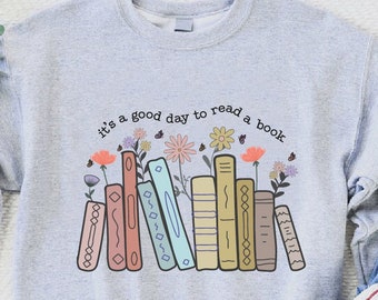 It's a Good Day To Read A Book Sweatshirt, Bookish Sweatshirt,Book Lovers Shirt, Teacher Book Lovers Shirt, Book Club Gift,Bookworm Crewneck