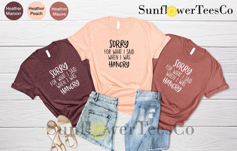 Sorry For What I Said When I was Hangry Shirt, Funny Shirts, Cute Saying Shirt, Hangry Shirt, Sarcastic Shirt, Men's Shirt, Funny Gift Shirt image 5
