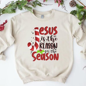 Jesus Is The Reason For The Season, Jesus Sweatshirt, Christmas Christian Gift, Jesus Quotes, Christmas Jesus Shirt, Jesus Lover Gifts,