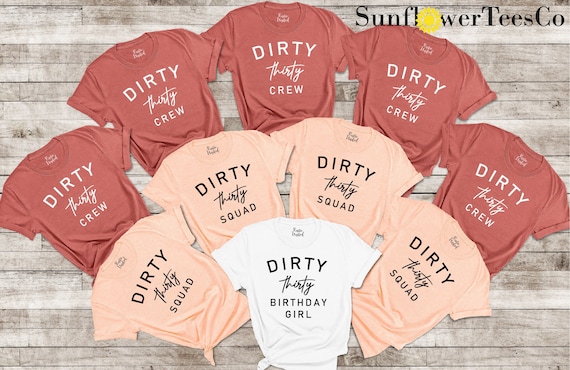 Dirty Thirty Shirts,30th Birthday Girl Shirt,Dirty Thirty Birthday Crew Shirt,30th Birthday Gift,Dirty 30 Party Crew,Birthday Squad,Hello 30